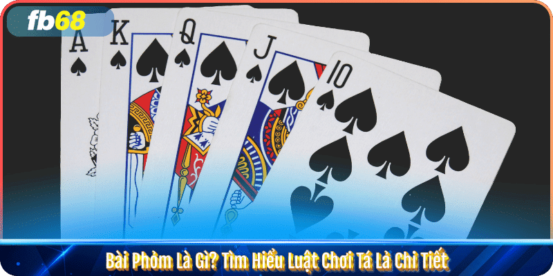 Phỏm Fb68 – Sân Chơi Tá Lả Đổi Thưởng Uy Tín Nhất 2025 2 Bài phỏm Fb68